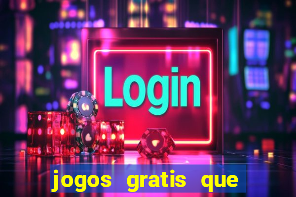 jogos gratis que realmente ganha dinheiro